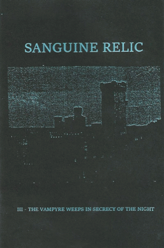 Sanguine Relic : III - The Vampyre Weeps in Secrecy of the Night